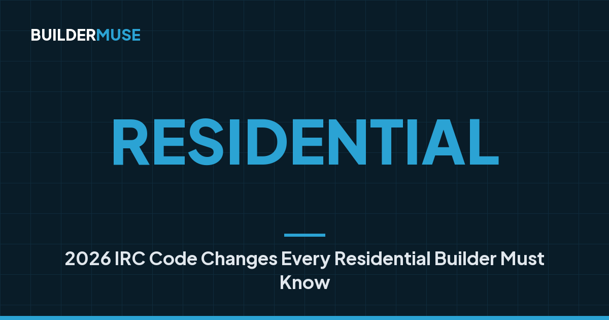 Irc Code 168 2026 IRC Code Changes Every Residential Builder Must Know | Buildermuse