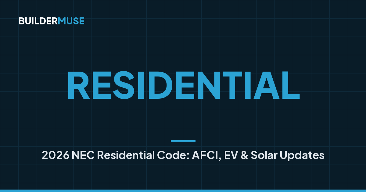 2026 NEC Residential Code: AFCI, EV & Solar Updates | Buildermuse